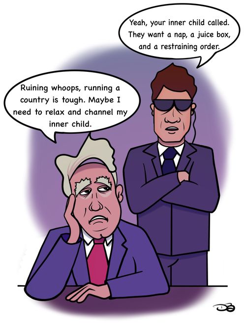 "Yeah, your inner child called. They want a nap, a juice box, and a restraining order."  "Ruining whoops, running a country is tough. Maybe I need to relax and channel my inner child."
