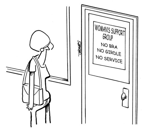 Woman's Support Group: No Bra, No Griddle, No Service.