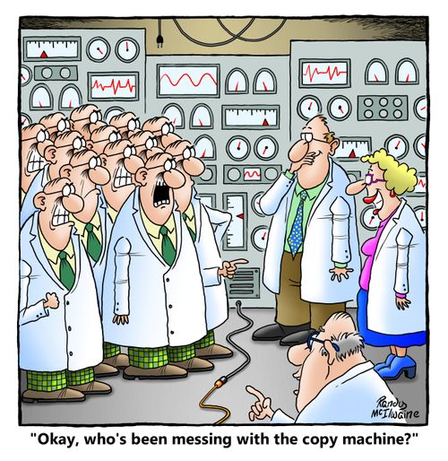 "Okay, who's been messing with the copy machine?"