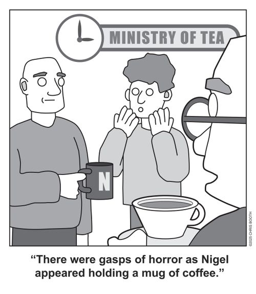 "There were gasps of horror as Nigel appeared holding a mug of coffee."