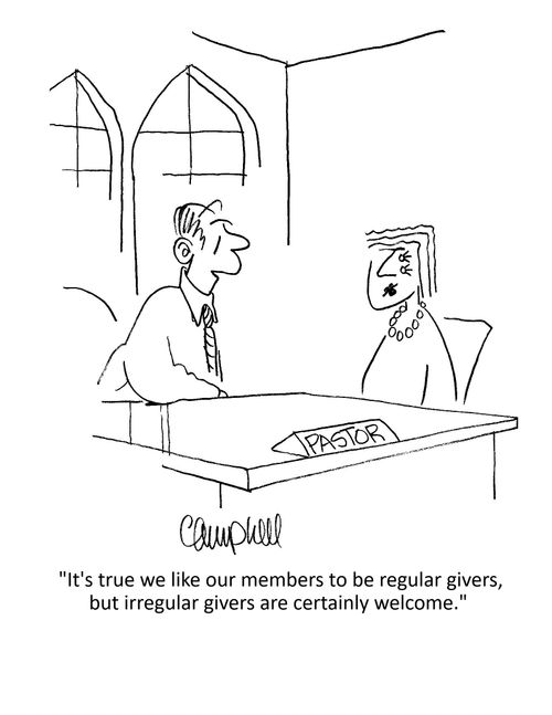 "It's true we like our members to be regular givers, but irregular givers are certainly welcome."