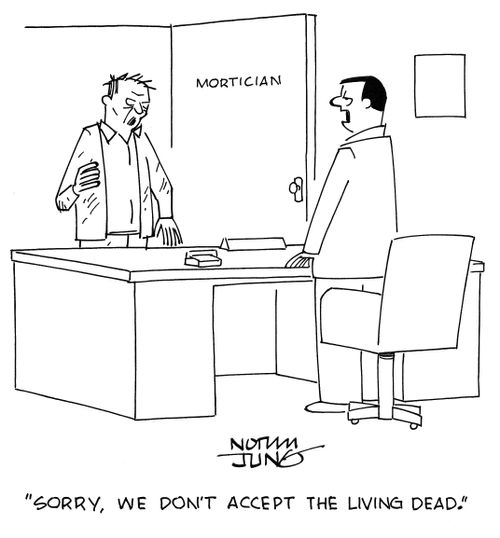 “Sorry, we don’t accept the living dead.”