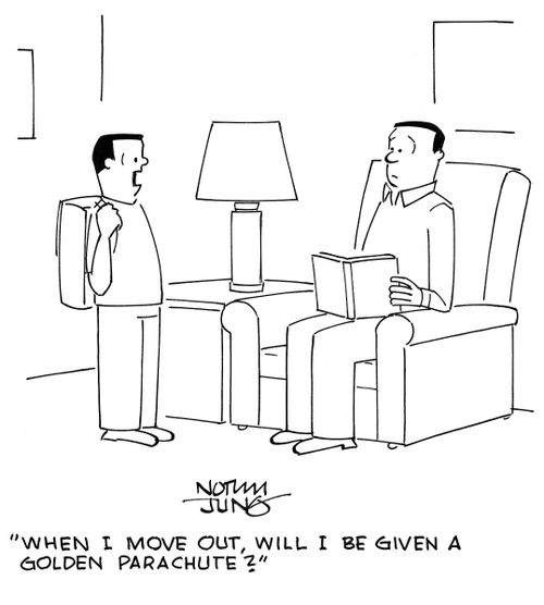 “When I move out, will I be given a golden parachute?”