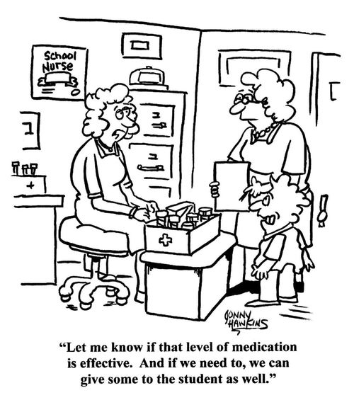 "Let me know if that level of medication is effective. And if we need to, we can give some to the student as well."