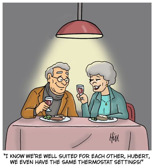 I know we’re well suited for each other, Hubert, we even have the same thermostat settings!
