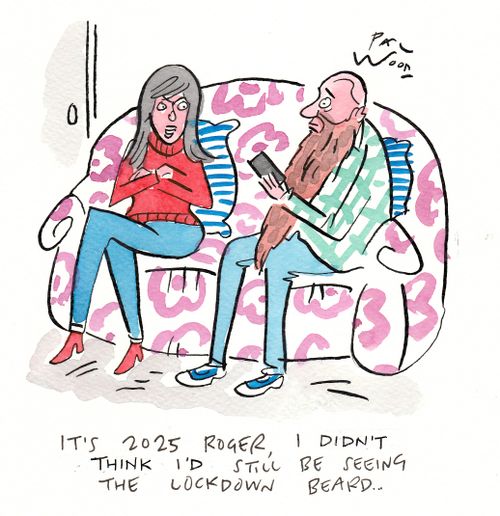 “It’s 2025 Roger, I didn’t think I’d still be seeing the lockdown beard..”