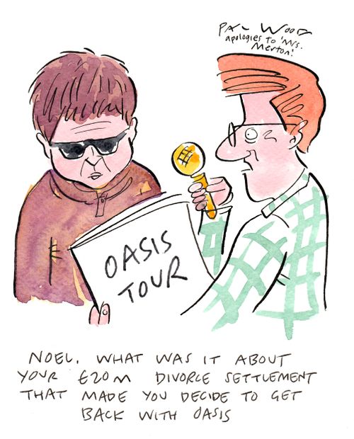 "Noel, what was it about your £20m divorce settlement that made you decide to get back with Oasis?"
