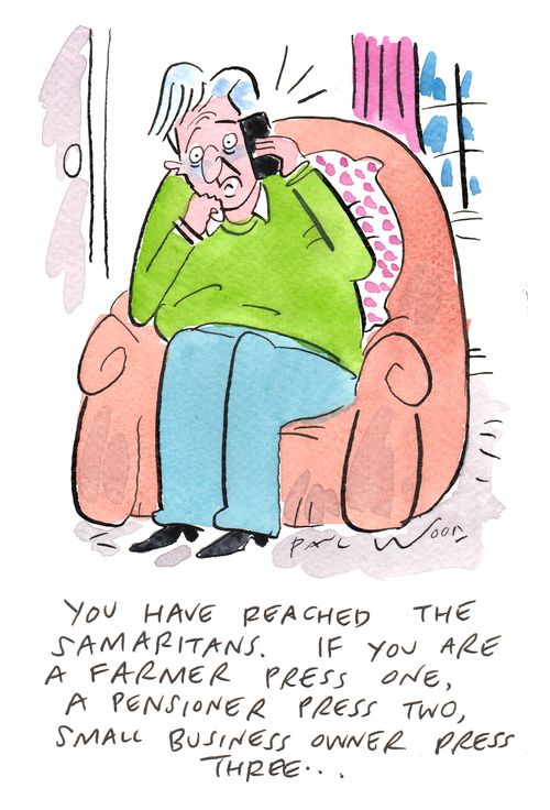 "You have reached the samaritans. If you are a farmer press one, a pensioner press two, small business owner press three...."