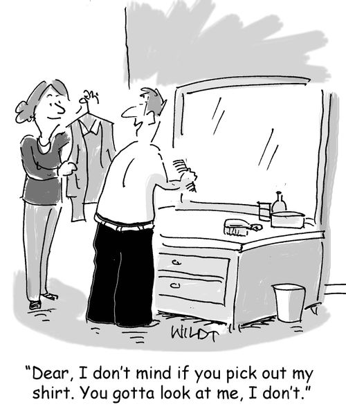 “Dear, I don’t mind if you pick out my shirt. You gotta look at me, I don’t.”
