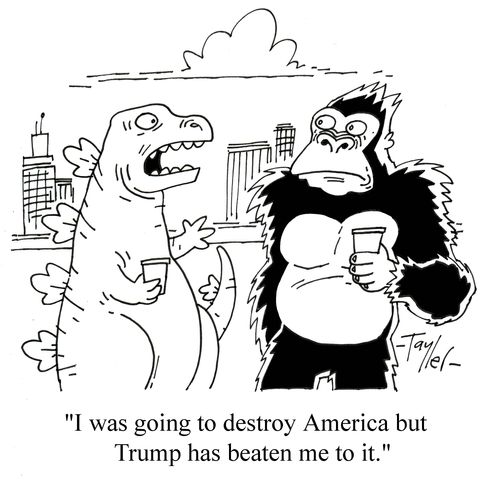 "I was going to destroy America but Trump has beaten me to it."