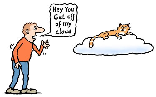 “Hey You Get off of my cloud”