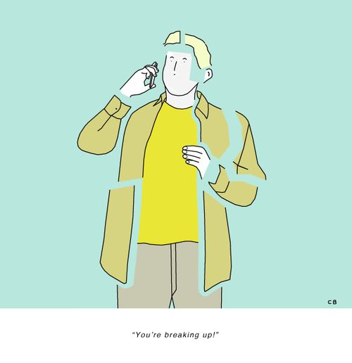 "You're breaking up!"