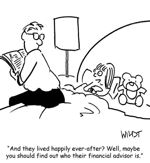 "And they lived happily ever-after? Well, maybe you should find out who their financial advisor is."