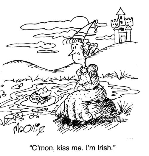 "C'mon, kiss me. I'm Irish."