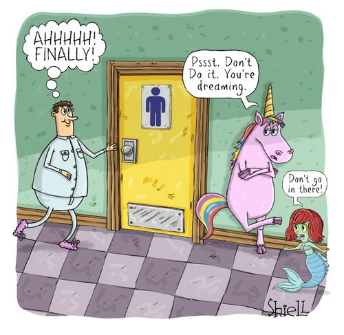 "Ahhhhh! Finally!" "Pssst. Don't do it. You're dreaming." "Don't go in there!"