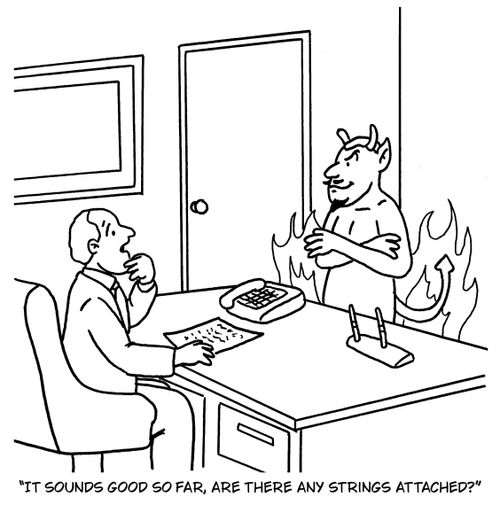 "It sounds good so far, are there any strings attached?"