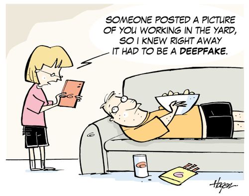 "Someone posted a picture of you working in the yard, so I knew right away it had to be a deepfake."