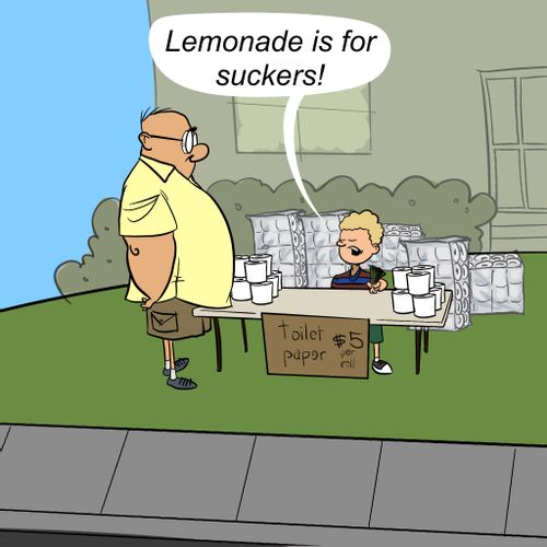 "Lemonade is for suckers!"