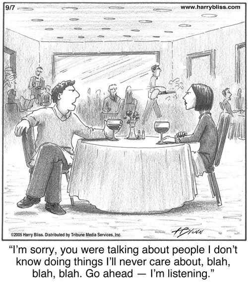 "I'm sorry, you were talking about people I don't know doing things I'll never care about, blah, blah, blah. Go ahead — I'm listening."