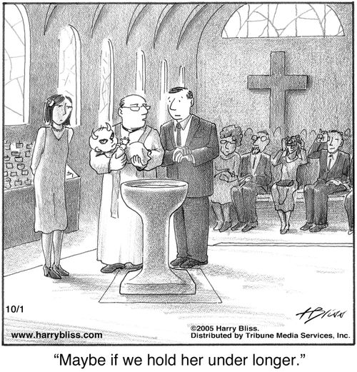 "Maybe if we hold her under longer."