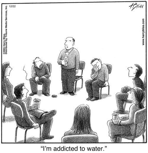 "I'm addicted to water."