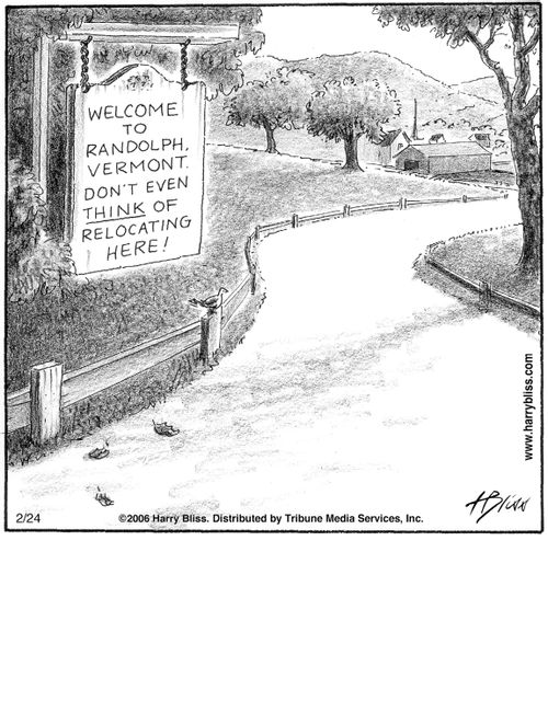 "Welcome to Randolph, Vermont. Don't even think of relocating here!"