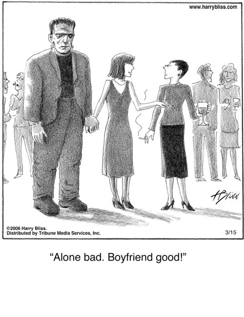 "Alone bad. Boyfriend good!"
