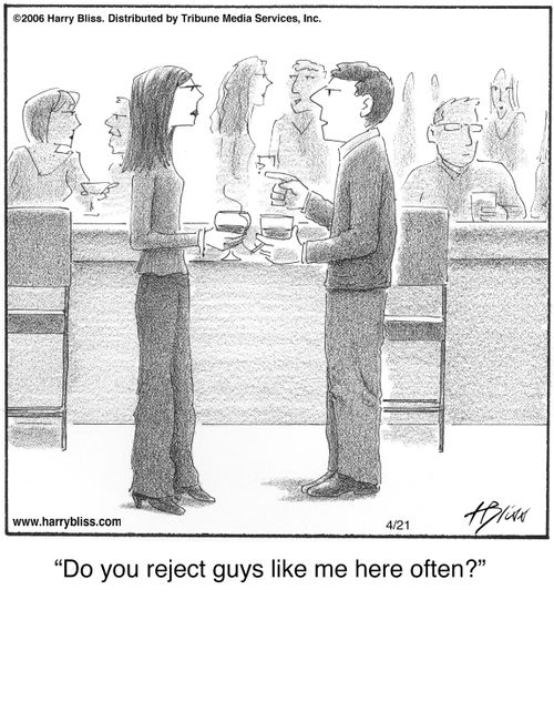 "Do you reject guys like me here often?"