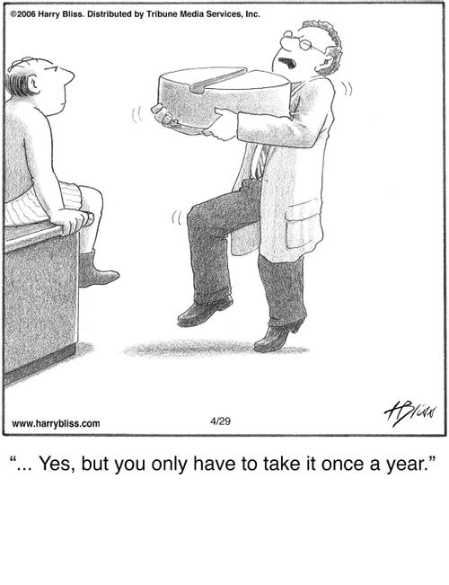 "… Yes, but you only have to take it once a year."