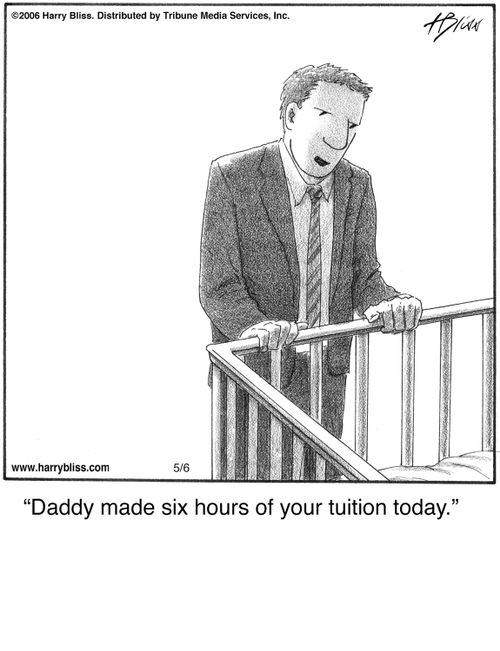 "Daddy made six hours of your tuition today."