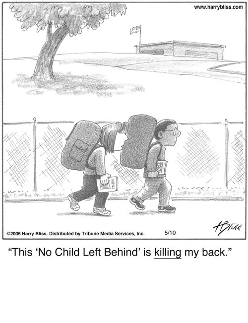 "This 'No Child Left Behind' is killing my back."