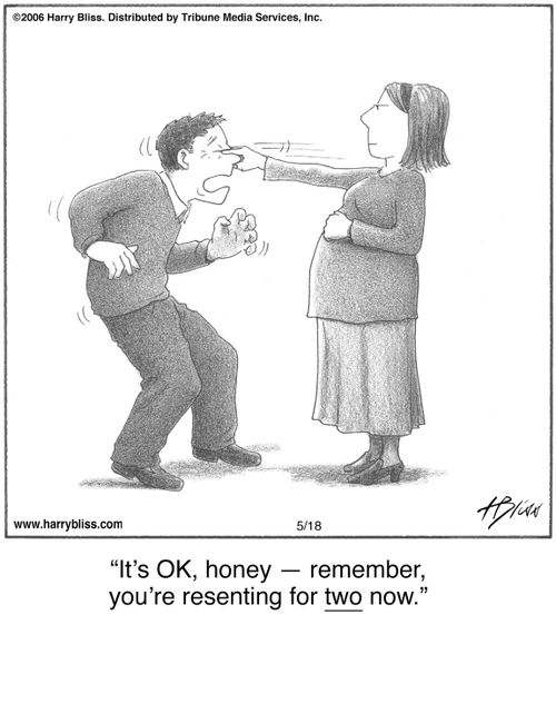 "It's OK, honey — remember, you're resenting for two now."