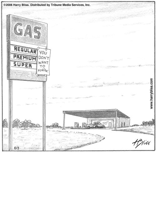 "Gas. Regular. Premium. Super. You don’t want to know."