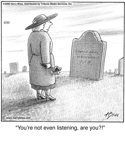 "You're not even listening, are you?!"