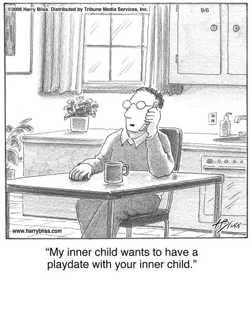 "My inner child wants to have a playdate with your inner child."