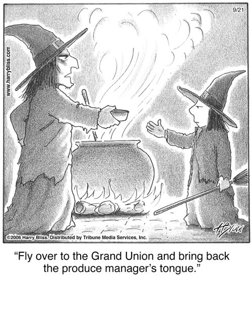 "Fly over to the Grand Union and bring back the produce manager's tongue."