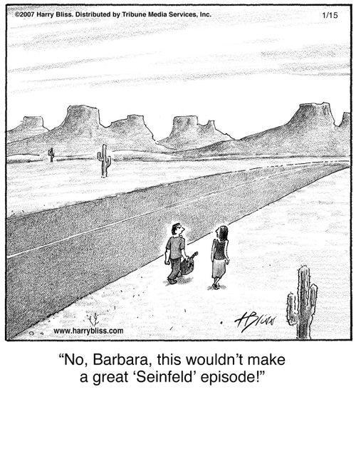 "No, Barbara, this wouldn't make a great 'Seinfeld' episode!"