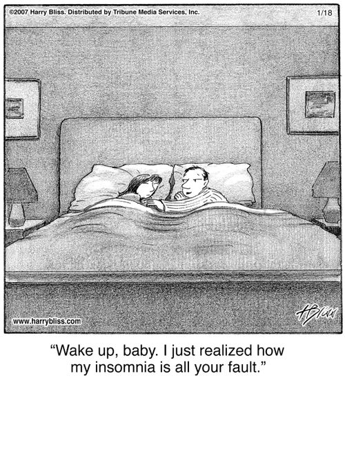 "Wake up, baby. I just realized how my insomnia is all your fault."