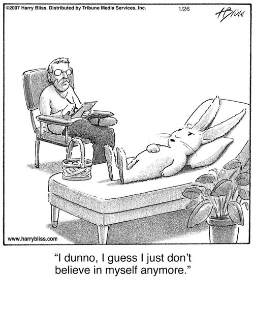 "I dunno, I guess I just don't believe in myself anymore."