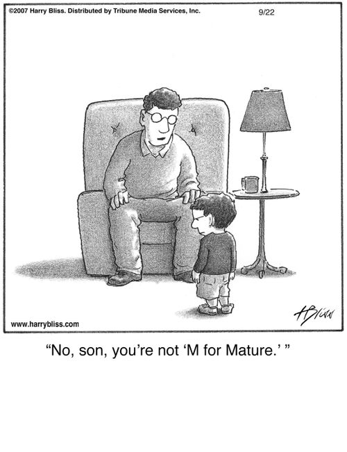 "No, son, you’re not ‘M for Mature.’"