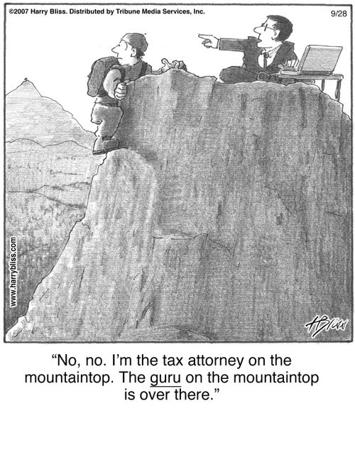 "No, no. I’m the tax attorney on the mountaintop. The guru on the mountaintop is over there."