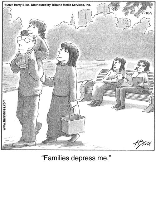 "Families depress me."
