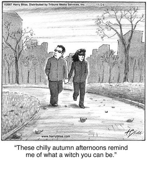 "These chilly autumn afternoons remind me of what a witch you can be."