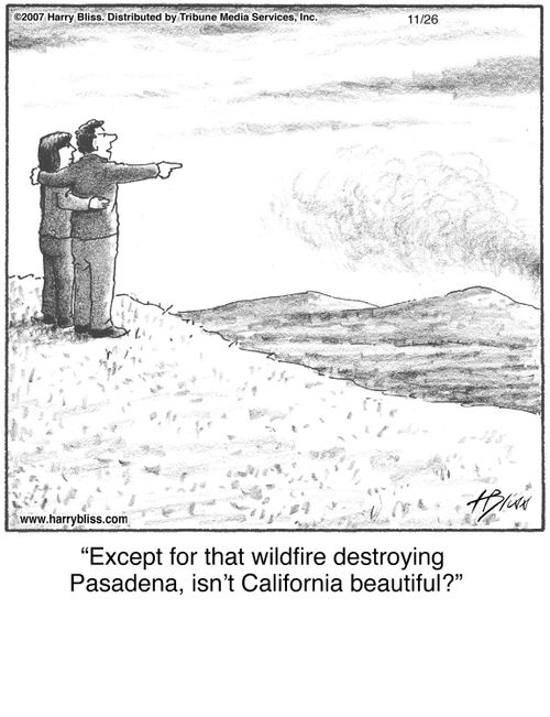 "Except for that wildfire destroying Pasadena, isn’t California beautiful?"