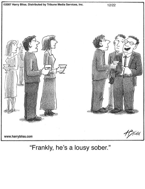 "Frankly, he's a lousy sober."