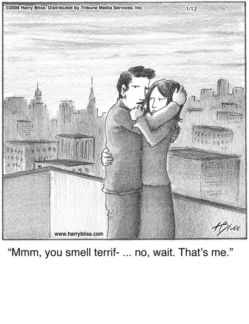 "Mm, you smell terrif- ... no, wait. That's me."