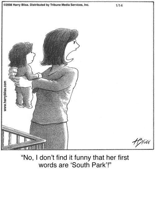 "No, I don’t find it funny that her first words are ‘South Park’!"