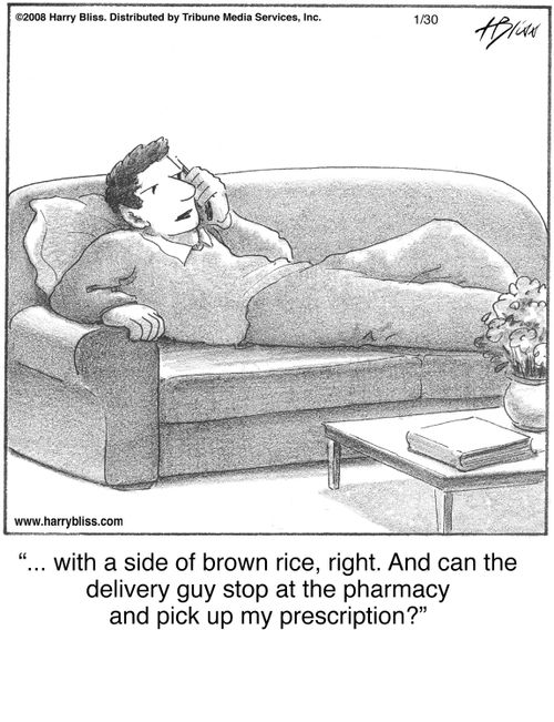 "... with a side of brown rice, right. And can the delivery guy stop at the pharmacy and pick up my prescription?"