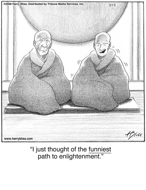 "I just thought of the funniest path to enlightenment."