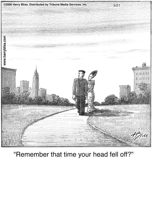 "Remember that time your head fell off?"